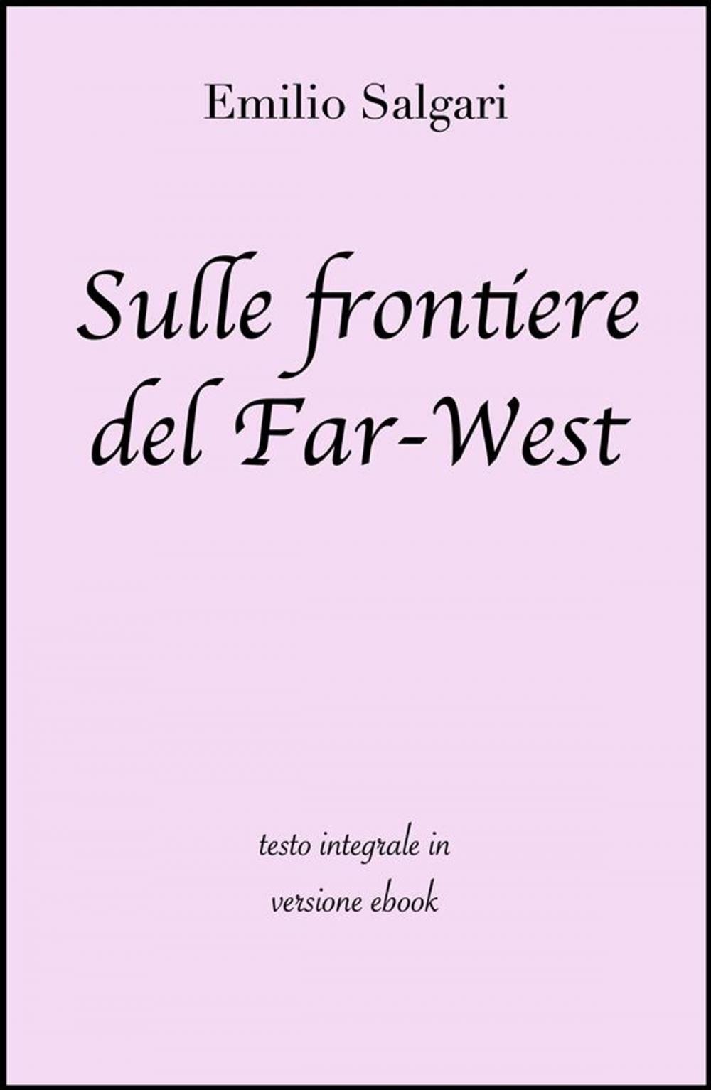 Big bigCover of Sulle frontiere del Far-West di Emilio Salgari in ebook