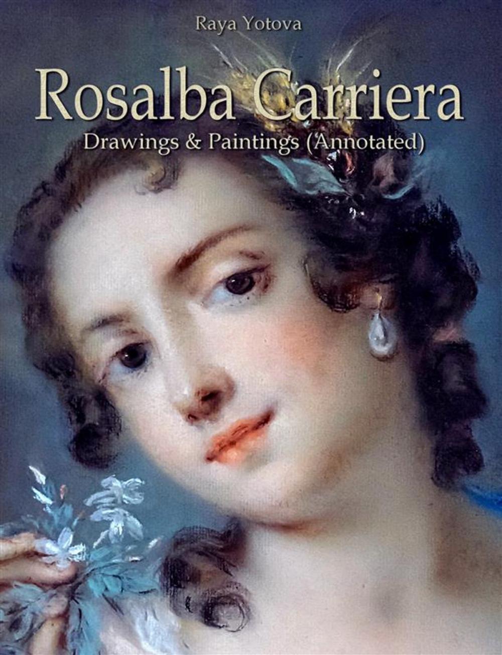 Big bigCover of Rosalba Carriera: Drawings & Paintings (Annotated)