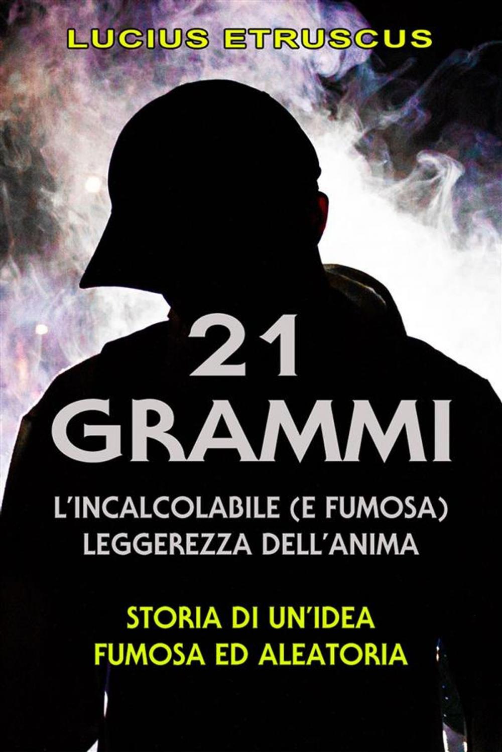 Big bigCover of 21 grammi: l'incalcolabile leggerezza dell'anima