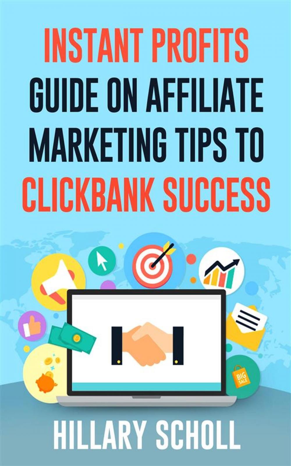 Big bigCover of Instant Profits Guide On Affiliate Marketing Tips to Clickbank Success