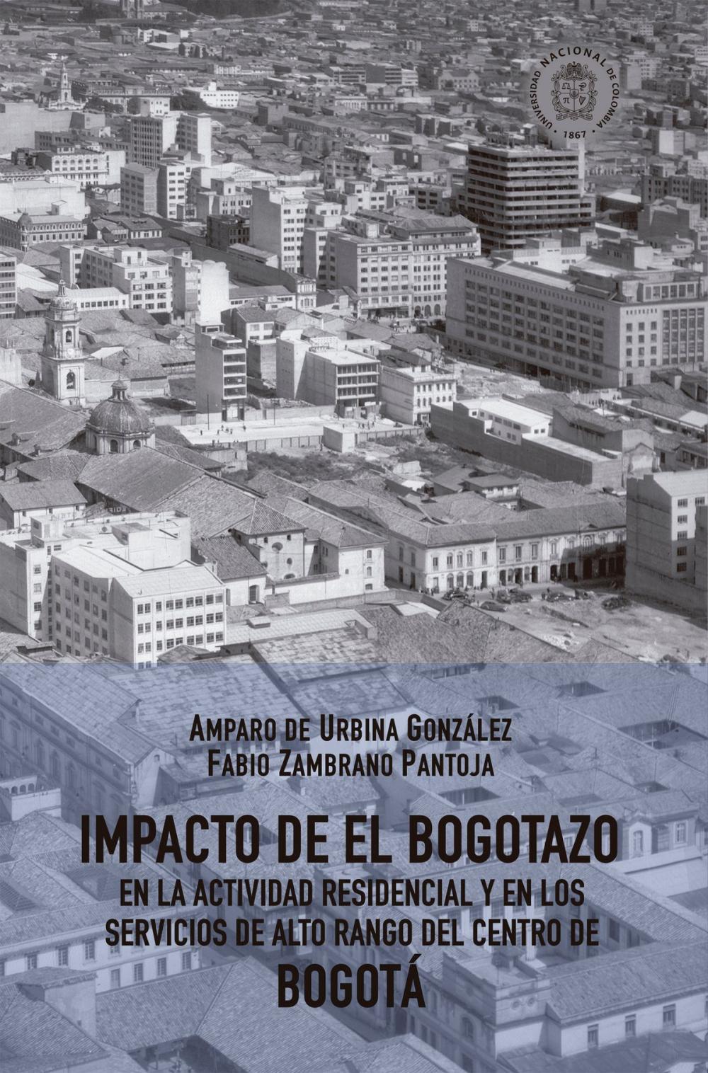 Big bigCover of Impacto de El Bogotazo en la actividad residencial y en los servicios de alto rango del centro de Bogotá