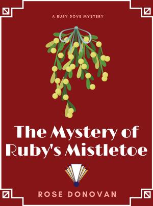 Cover of the book The Mystery of Ruby's Mistletoe by Christopher St John Sprigg