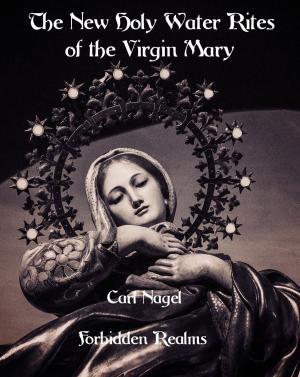 Cover of the book The New Holy Water Rites of the Virgin Mary by Marc Haven