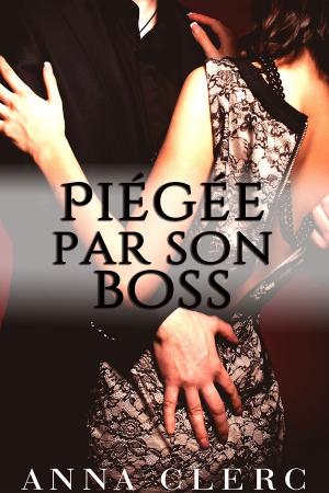 Cover of the book Piégée Par Son Boss by Tigris Eden