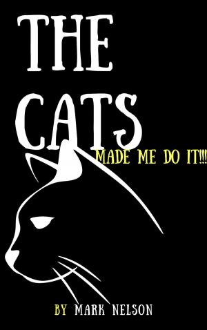 Cover of The Cats Made Me Do It!!!