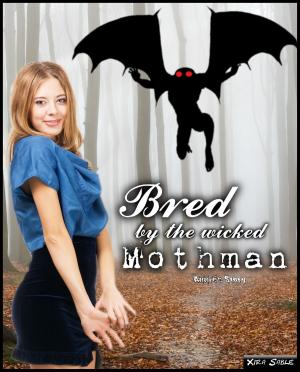 Cover of the book Bred by the Wicked Mothman: Annie's Story by Emmitt Lee Brannigan