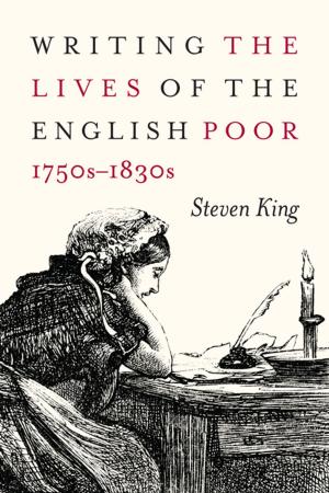 Book cover of Writing the Lives of the English Poor, 1750s-1830s