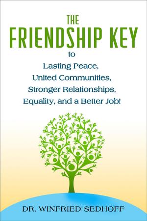 Book cover of The Friendship Key to Lasting Peace, United Communities,Strong Relationships, Equality, and a Better Job