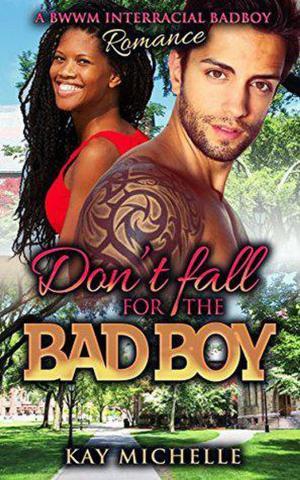 Cover of the book Don't Fall for the Bad Boy: A BWWM Bad Boy Interracial Romance by Kerry Evelyn