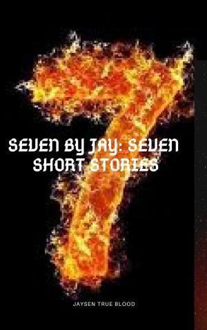 Book cover of Seven By Jay: Seven Short Stories