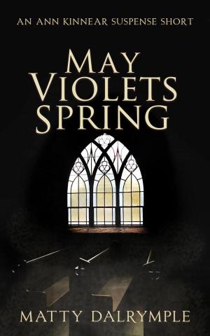 Cover of the book May Violets Spring by MM Rumberg