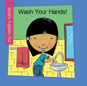 Cover of the book Wash Your Hands! by Lauren Newman