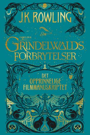 Cover of the book Fabeldyr: Grindelwalds forbrytelser. Det opprinnelige filmmanuskriptet by Marjorie E. Edwards-Forrester