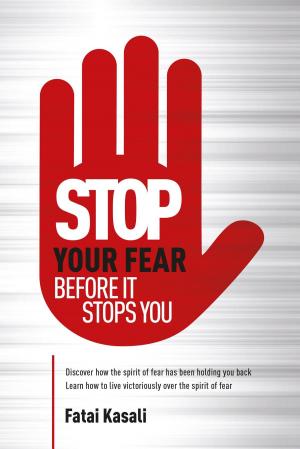 Cover of the book Stop Your Fear by KAKRA BAIDEN