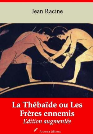 Cover of the book La Thébaïde ou Les Frères ennemis – suivi d'annexes by Blaise Pascal