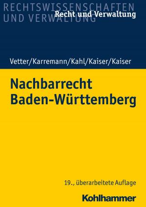 Cover of the book Nachbarrecht Baden-Württemberg by Rainer Westermann, Marcus Hasselhorn, Wilfried Kunde, Silvia Schneider