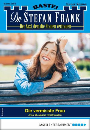 Cover of the book Dr. Stefan Frank 2486 - Arztroman by Ken Follett