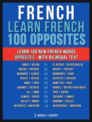 Cover of the book French - Learn French - 100 Opposites by Education Squared