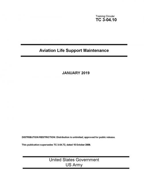 Cover of the book Training Circular TC 3-04.10 Aviation Life Support Maintenance January 2019 by United States Government US Army, eBook Publishing Team