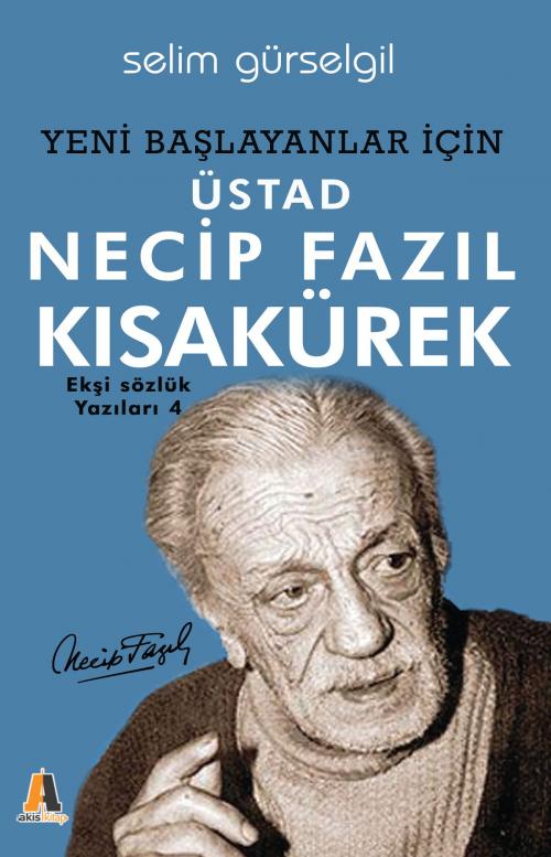Cover of the book Üstad Necip Fazıl Kısakürek by Selim Gürselgil, Akis Kitap