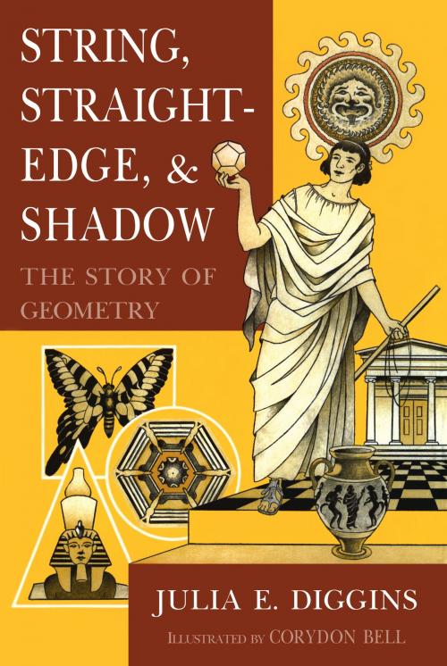 Cover of the book String, Straightedge and Shadow: The Story of Geometry by Julia E. Diggins, Jamie York Press Inc