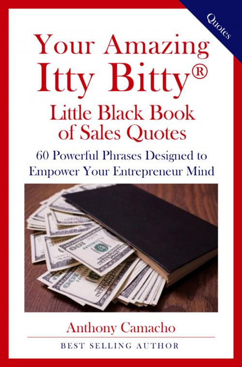 Cover of the book Your Amazing Itty Bitty® Little Black Book Of Sales Quotes by Anthony Camacho, S&P Productions