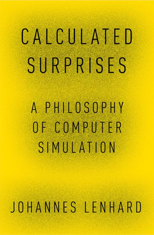 Cover of the book Calculated Surprises by Johannes Lenhard, Oxford University Press