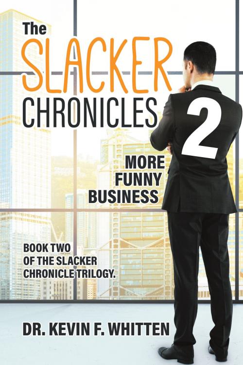 Cover of the book The Slacker Chronicles 2 by Dr. Kevin F. Whitten, Tellwell Talent