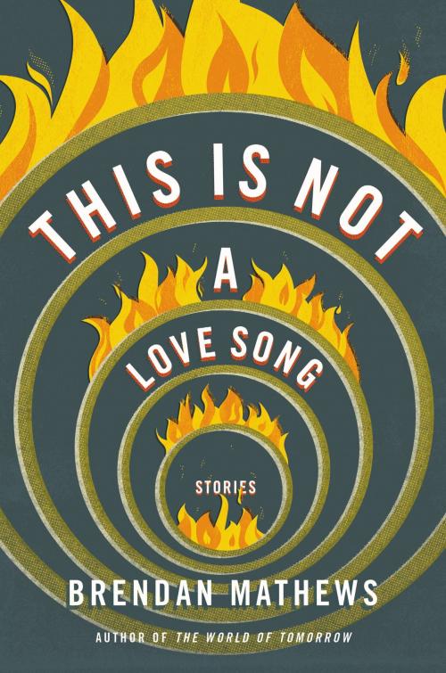 Cover of the book This Is Not a Love Song by Brendan Mathews, Little, Brown and Company