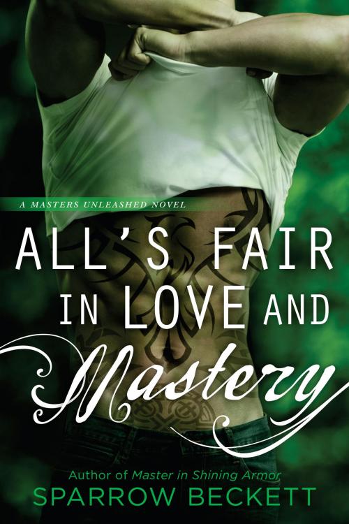 Cover of the book All's Fair in Love and Mastery by Sparrow Beckett, Penguin Publishing Group