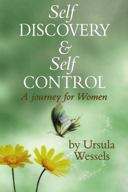 Cover of the book Self Discovery & Self Control, A Journey for Women by Ursula Graetz, Ursula Graetz