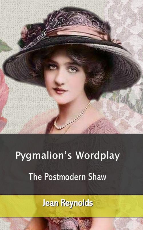Cover of the book Pygmalion's Wordplay: The Postmodern Shaw by Jean Reynolds, Jean Reynolds
