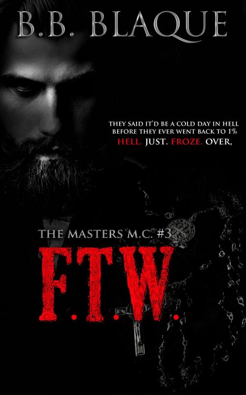 Cover of the book The Masters M.C. #3 FTW by B.B. Blaque, B.B. Blaque