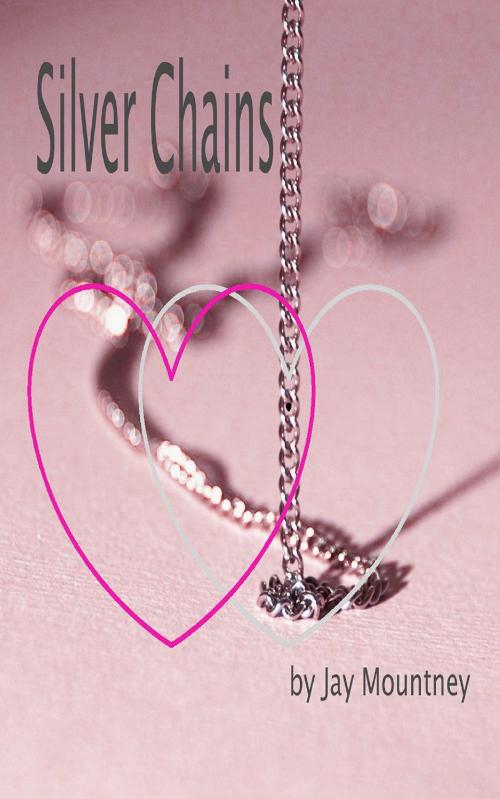 Cover of the book Silver Chains by Jay Mountney, Jay Mountney