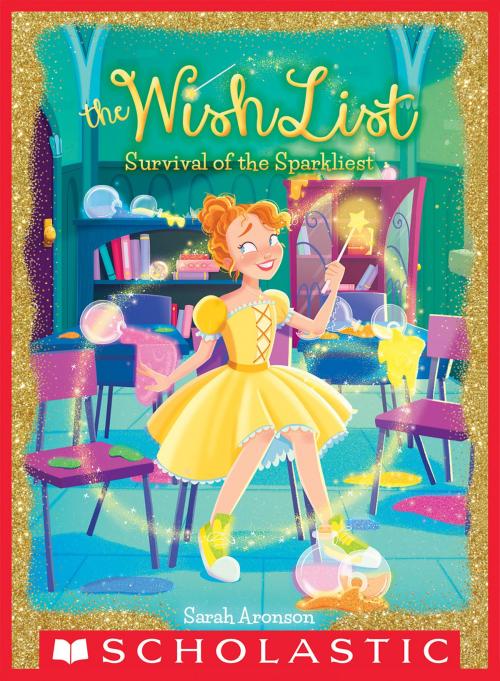 Cover of the book Survival of the Sparkliest! (The Wish List #4) by Sarah Aronson, Scholastic Inc.