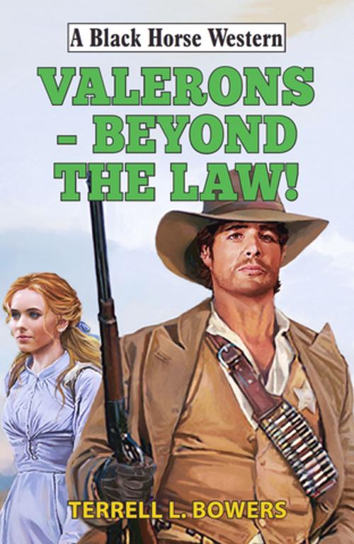 Cover of the book Valerons - Beyond the Law! by Terrell L Bowers, Robert Hale