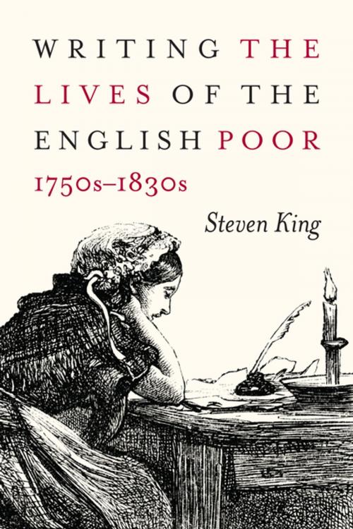 Cover of the book Writing the Lives of the English Poor, 1750s-1830s by Steven King, MQUP