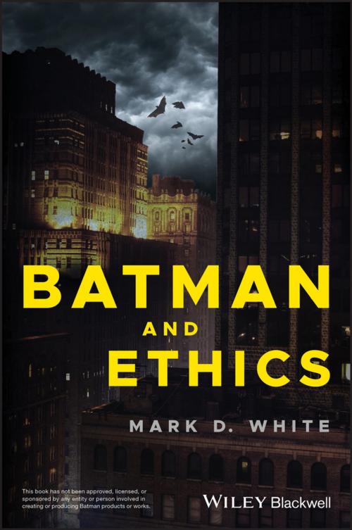 Cover of the book Batman and Ethics by Mark D. White, Wiley