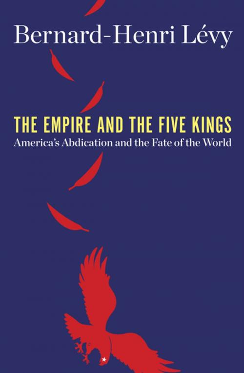 Cover of the book The Empire and the Five Kings by Bernard-Henri Lévy, Henry Holt and Co.