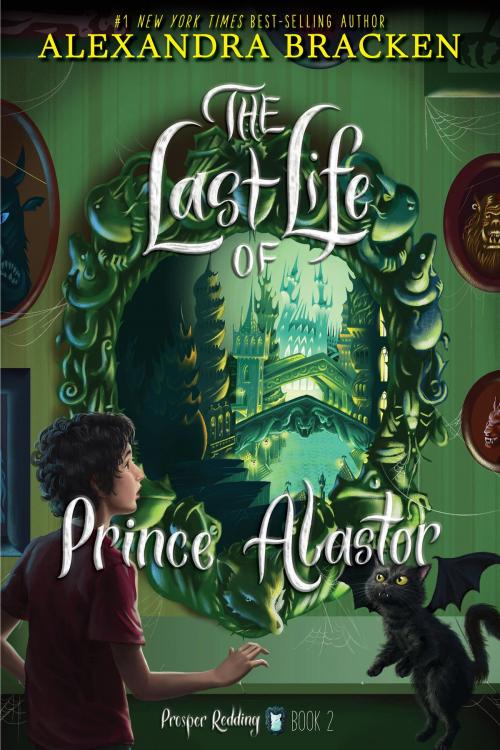 Cover of the book Prosper Redding: The Last Life of Prince Alastor by Alexandra Bracken, Disney Book Group