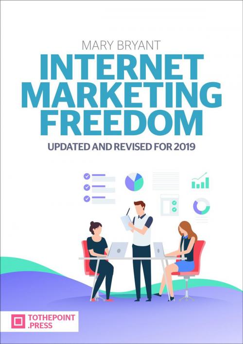 Cover of the book Internet Marketing Freedom by Mary Bryant, Mary Bryant