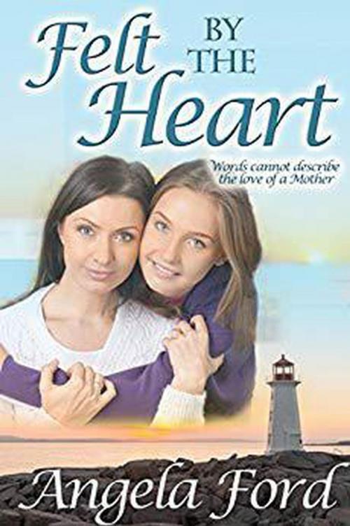 Cover of the book Felt by the Heart by Angela Ford, Books to Go Now