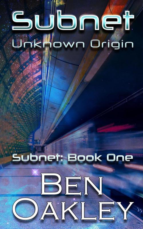 Cover of the book Subnet: Unknown Origin by Ben Oakley, Twelvetrees Publishing