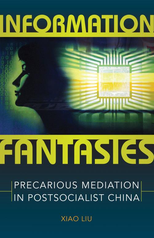 Cover of the book Information Fantasies by Xiao Liu, University of Minnesota Press