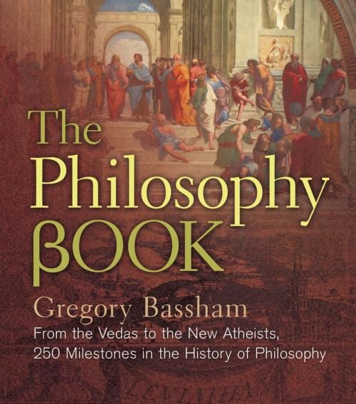 Cover of the book The Philosophy Book by Gregory Bassham, Sterling