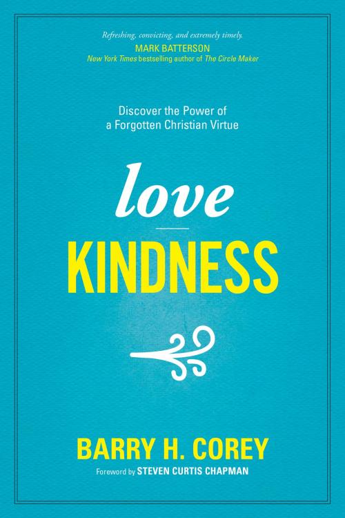 Cover of the book Love Kindness by Barry H. Corey, Tyndale House Publishers, Inc.