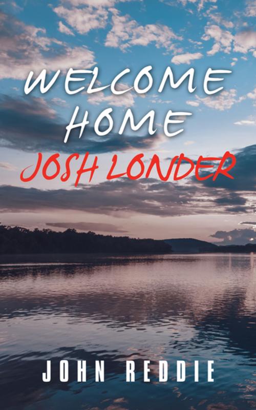 Cover of the book Welcome Home Josh Londer by John Reddie, iUniverse