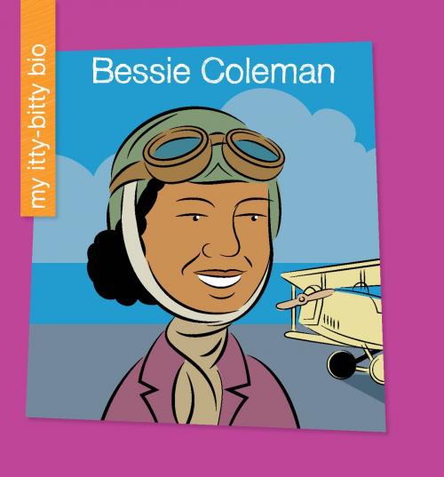 Cover of the book Bessie Coleman by Sara Spiller, Cherry Lake Publishing