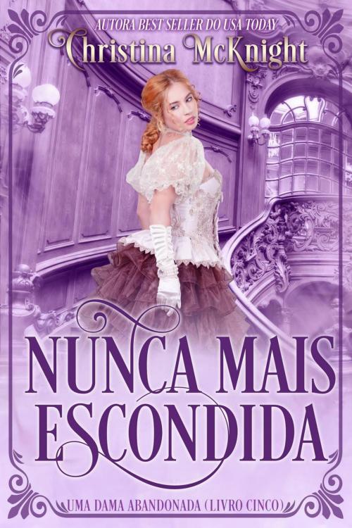 Cover of the book Nunca Mais Escondida by Christina McKnight, La Loma Elite Publishing