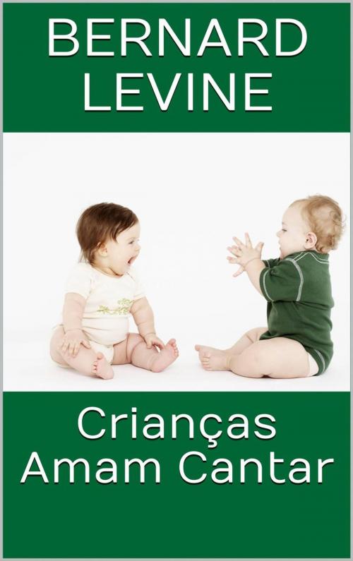 Cover of the book Crianças Amam Cantar by Bernard Levine, Babelcube Inc.